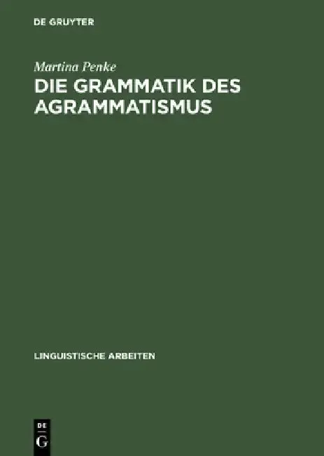 Cover of Die Grammatik des Agrammatismus