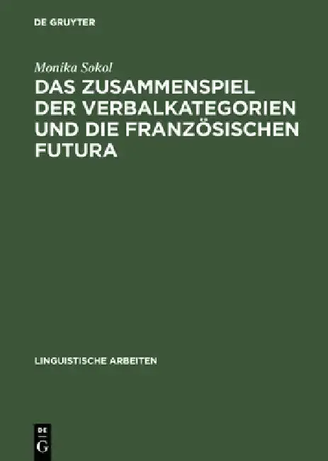 Cover of Das Zusammenspiel Der Verbalkategorien Und Die Französischen Futura