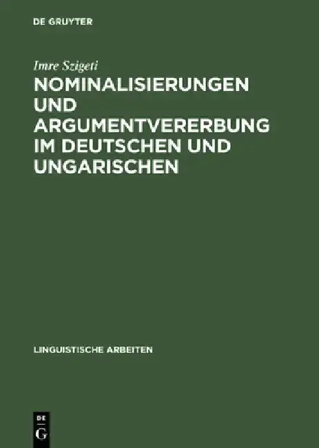 Cover of Nominalisierungen und Argumentvererbung im Deutschen und Ungarischen