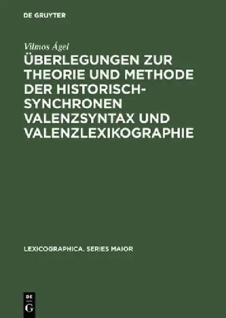 Cover of Überlegungen Zur Theorie Und Methode Der Historisch-Synchronen Valenzsyntax Und Valenzlexikographie