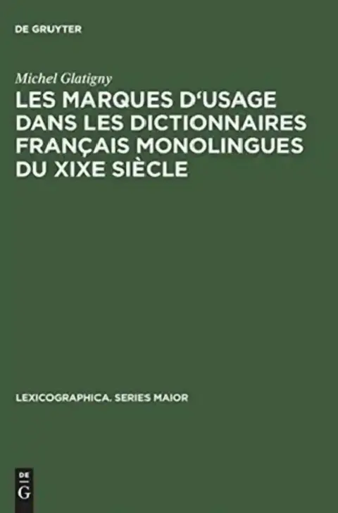 Cover of Les Marques d'Usage Dans Les Dictionnaires Français Monolingues Du XIXe Siècle