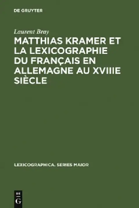 Cover of Matthias Kramer et la lexicographie du français en Allemagne au XVIIIe siècle