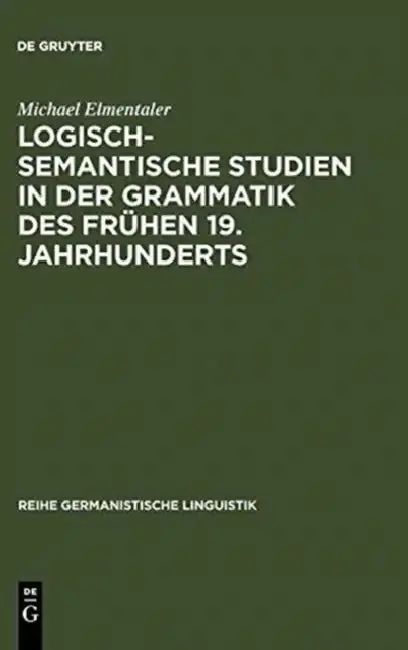Cover of Logisch-semantische Studien in der Grammatik des frühen 19. Jahrhunderts