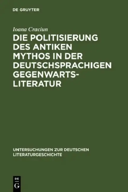 Cover of Die Politisierung des antiken Mythos in der deutschsprachigen Gegenwartsliteratur