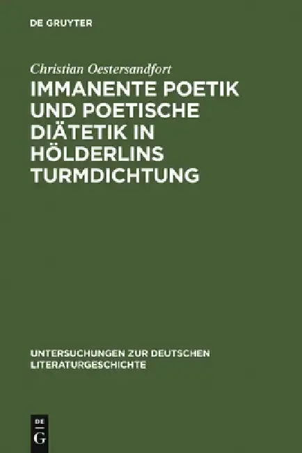 Cover of Immanente Poetik Und Poetische Diätetik in Hölderlins Turmdichtung