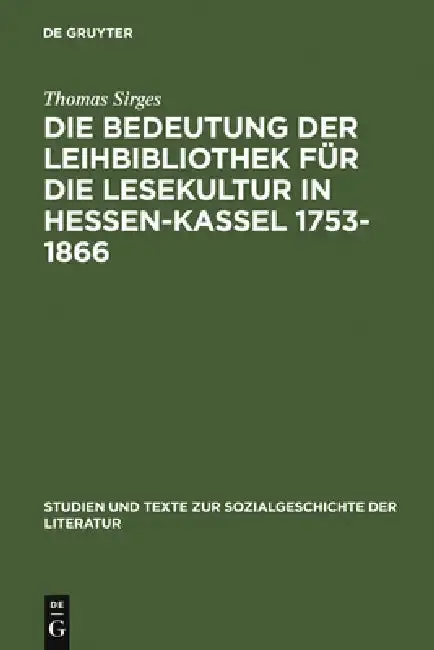 Cover of Die Bedeutung Der Leihbibliothek Für Die Lesekultur in Hessen-Kassel 1753-1866