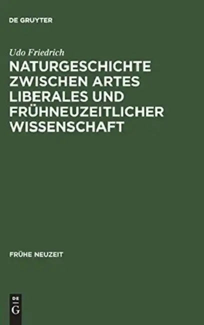 Cover of Naturgeschichte Zwischen Artes Liberales Und Frühneuzeitlicher Wissenschaft