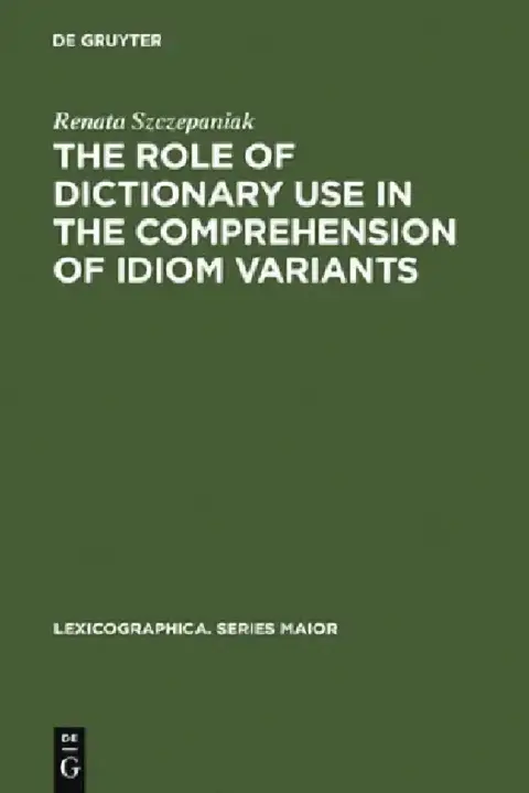 Cover of The Role of Dictionary Use in the Comprehension of Idiom Variants