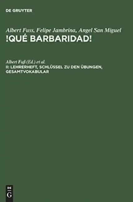 Cover of !Qué barbaridad!, II, Lehrerheft, Schlüssel zu den Übungen, Gesamtvokabular