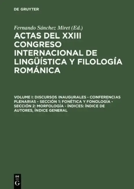 Cover of Actas del XXIII Congreso Internacional de Lingüística y Filología Románica, Volume I, Discursos inaugurales - Conferencias plenarias - Sección 1