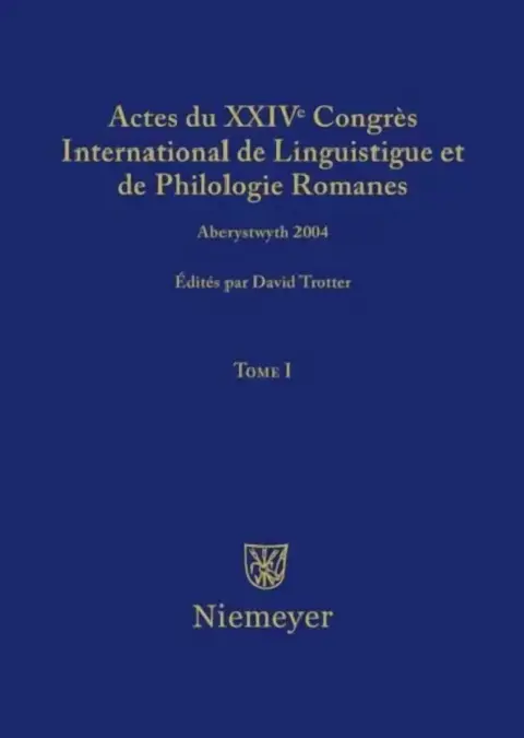 Cover of Actes Du XXIV Congrès International de Linguistique Et de Philologie Romanes. Tome I