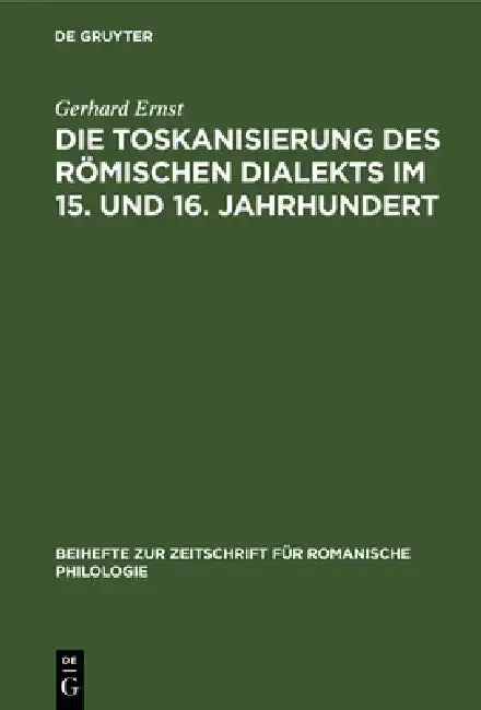 Cover of Die Toskanisierung Des Römischen Dialekts Im 15. Und 16. Jahrhundert
