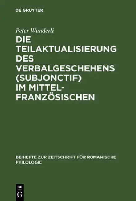 Cover of Die Teilaktualisierung des Verbalgeschehens (Subjonctif) im Mittelfranzösischen