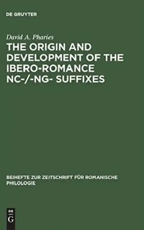Cover of The Origin and Development of the Ibero-Romance -Nc-/-Ng- Suffixes
