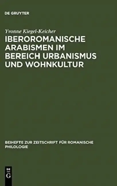Cover of Iberoromanische Arabismen im Bereich Urbanismus und Wohnkultur