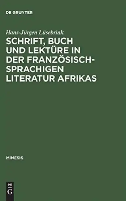 Cover of Schrift, Buch und Lektüre in der französischsprachigen Literatur Afrikas