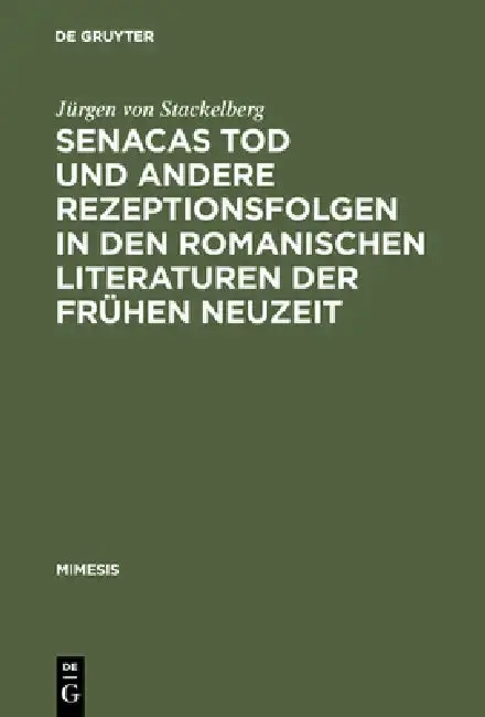 Cover of Senacas Tod und andere Rezeptionsfolgen in den romanischen Literaturen der frühen Neuzeit