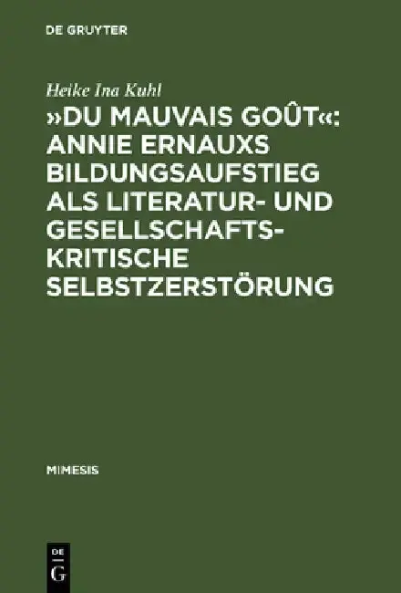 Cover of »Du Mauvais Goût« Annie Ernauxs Bildungsaufstieg ALS Literatur- Und Gesellschaftskritische Selbstzerstörung