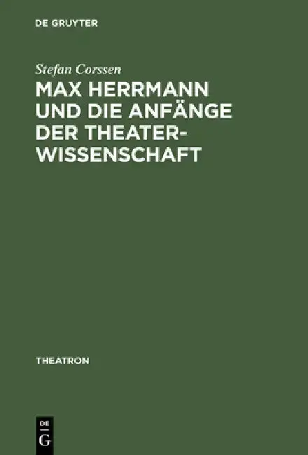 Cover of Max Herrmann Und Die Anfänge Der Theaterwissenschaft
