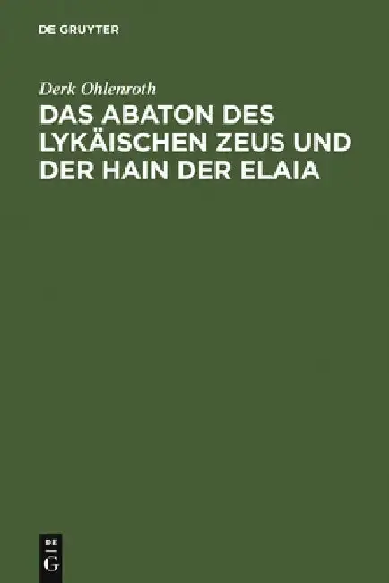 Cover of Das Abaton Des Lykäischen Zeus Und Der Hain Der Elaia