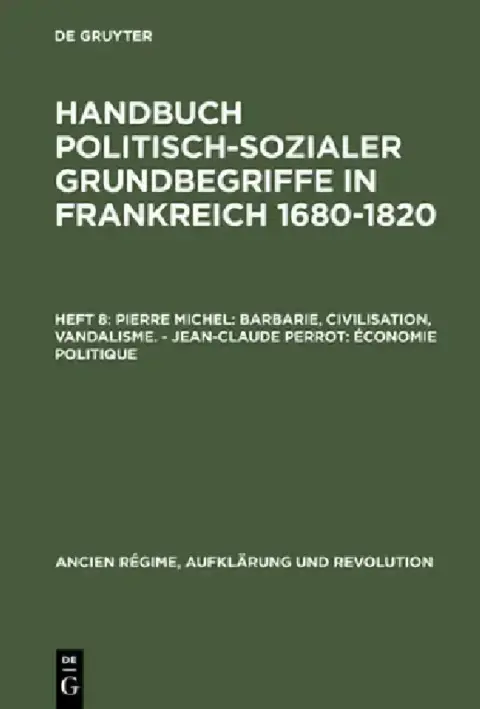 Cover of Handbuch politisch-sozialer Grundbegriffe in Frankreich 1680-1820, Heft 8, Pierre Michel