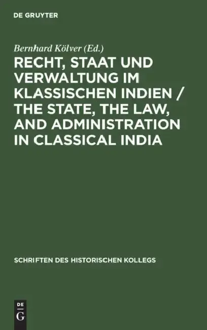 Cover of Recht, Staat und Verwaltung im klassischen Indien / The State, the Law, and Administration in Classical India