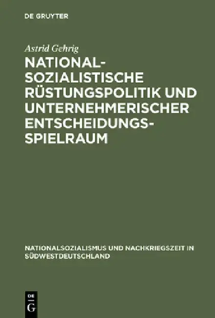 Cover of Nationalsozialistische Rüstungspolitik und unternehmerischer Entscheidungsspielraum