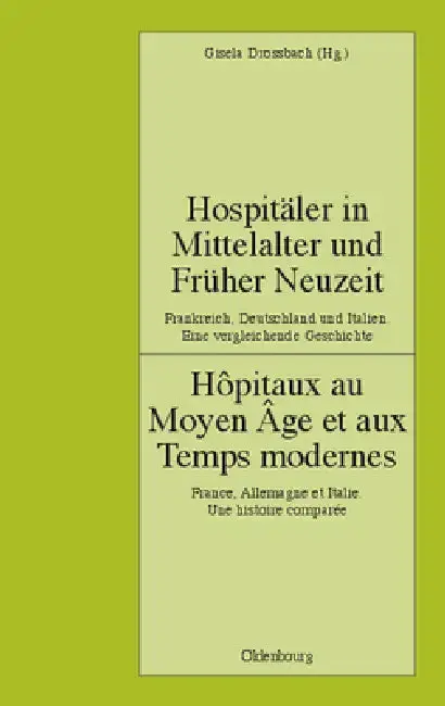 Cover of Hospitäler in Mittelalter Und Früher Neuzeit. Frankreich, Deutschland Und Italien. Eine Vergleichende Geschichte