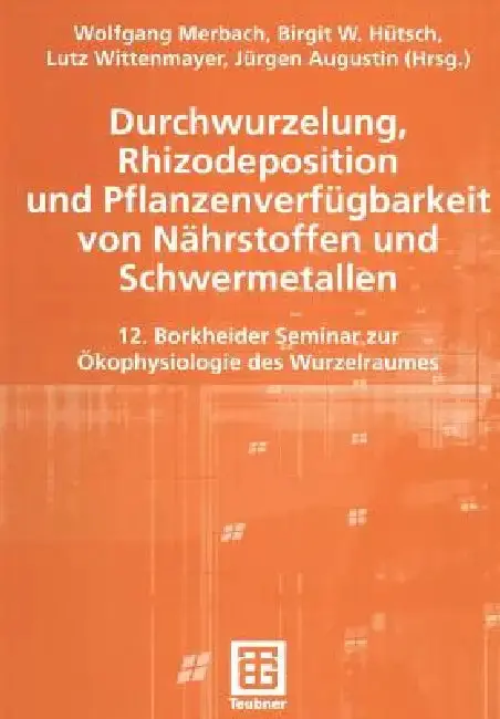 Cover of Durchwurzelung, Rhizodeposition Und Pflanzenverfügbarkeit Von Nährstoffen Und Schwermetallen