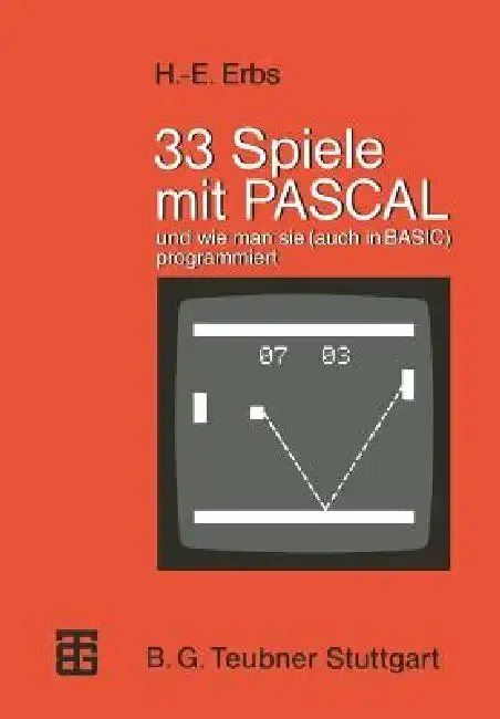 Cover of 33 Spiele Mit Pascal Und Wie Man Sie (Auch in Basic) Programmiert