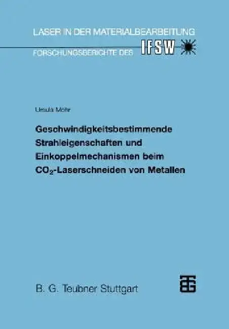 Cover of Geschwindigkeitsbestimmende Strahleigenschaften Und Einkoppelmechanismen Beim Co2-Laserschneiden Von Metallen