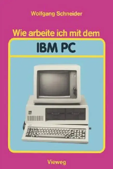 Cover of Wie Arbeite Ich Mit Dem IBM PC