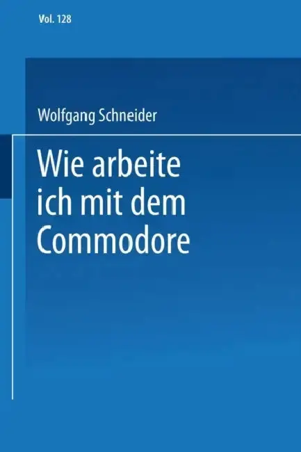 Cover of Wie Arbeite Ich Mit Dem Commodore 128