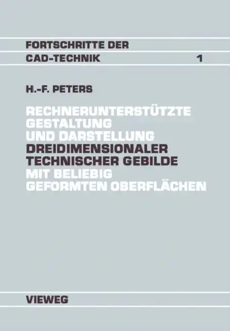 Cover of Rechnerunterstützte Gestaltung Und Darstellung Dreidimensionaler Technischer Gebilde Mit Beliebig Geformten Oberflächen