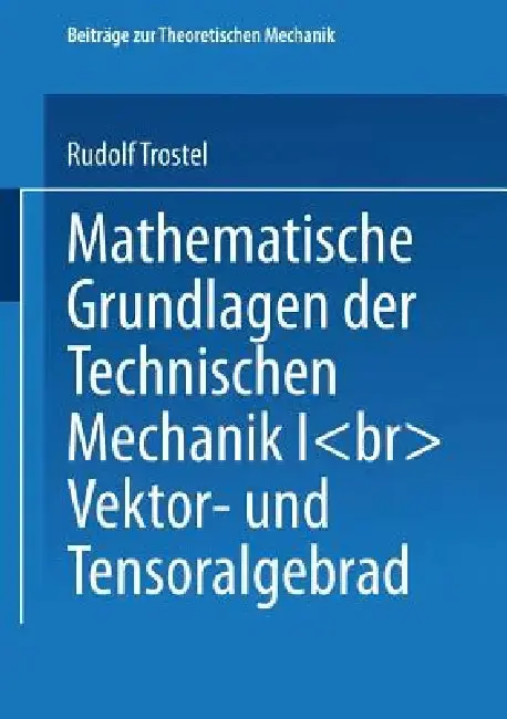 Cover of Mathematische Grundlagen Der Technischen Mechanik I