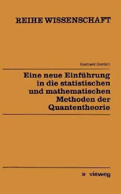 Cover of Eine Neue Einführung in Die Statistischen Und Mathematischen Methoden Der Quantentheorie
