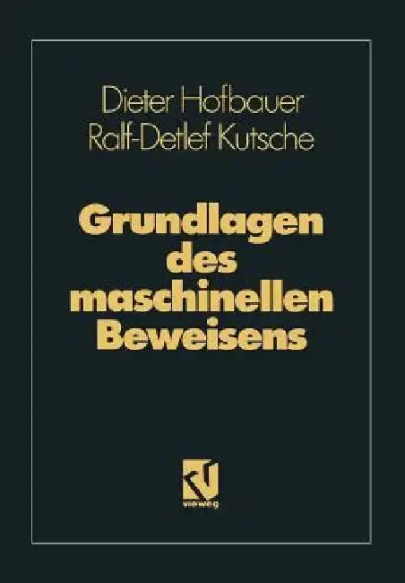 Cover of Grundlagen Des Maschinellen Beweisens