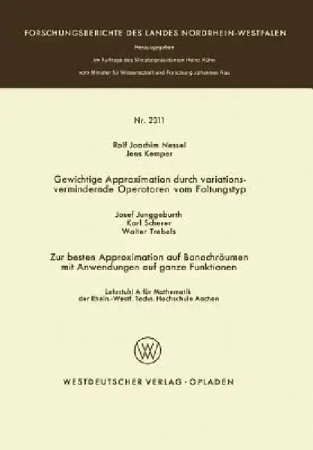 Cover of Gewichtige Approximation Durch Variationsvermindernde Operatoren Vom Faltungstyp. Zur Besten Approximation Auf Banachräumen Mit Anwendungen Auf Ganze