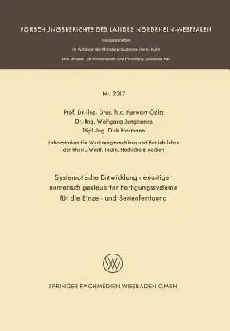 Cover of Systematische Entwicklung Neuartiger Numerisch Gesteuerter Fertigungssysteme Für Die Einzel- Und Serienfertigung
