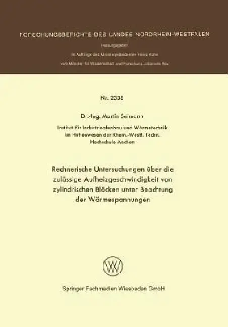 Cover of Rechnerische Untersuchungen Über Die Zulässige Aufheizgeschwindigkeit Von Zylindrischen Blöcken Unter Beachtung Der Wärmespannungen
