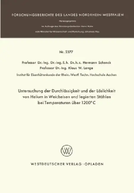Cover of Untersuchung der Durchlässigkeit und der Löslichkeit von Helium in Weicheisen und legierten Stählen bei Temperaturen über 1200°C