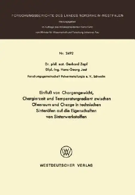 Cover of Einfluß Von Chargengewicht, Chargierzeit Und Temperaturgradient Zwischen Ofenraum Und Charge in Technischen Sinteröfen Auf Die Eigenschaften Von Sinte