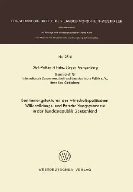 Cover of Bestimmungsfaktoren Der Wirtschaftspolitischen Willenbildungs- Und Entscheidungsprozesse in Der Bundesrepublik Deutschland