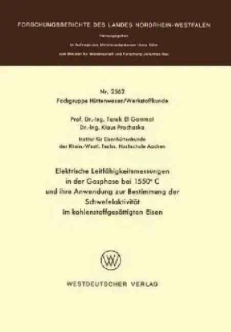 Cover of Elektrische Leitfähigkeitsmessungen in Der Gasphase Bei 1550°c Und Ihre Anwendung Zur Bestimmung Der Schwefelaktivität Im Kohlenstoffgesättigten Eisen