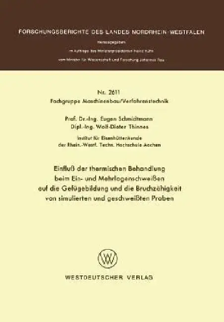 Cover of Einfluß Der Thermischen Behandlung Beim Ein- Und Mehrlagenschweißen Auf Die Gefügebildung Und Die Bruchzähigkeit Von Simulierten Und Geschweißten Prob