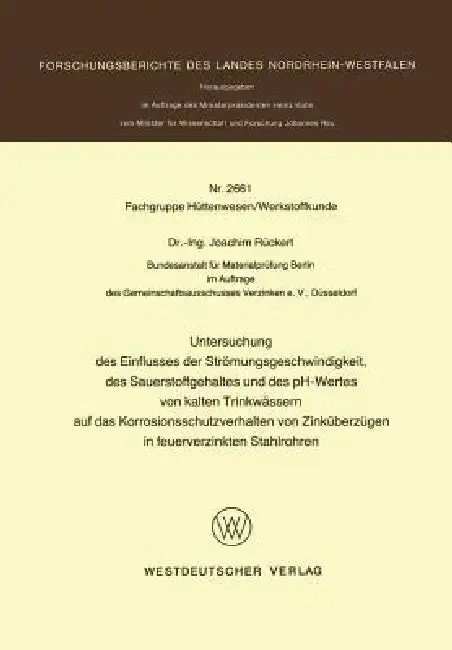 Cover of Untersuchung Des Einflusses Der Strömungsgeschwindigkeit, Des Sauerstoffgehaltes Und Des Ph-Wertes Von Kalten Trinkwässern Auf Das Korrosionsschutzver