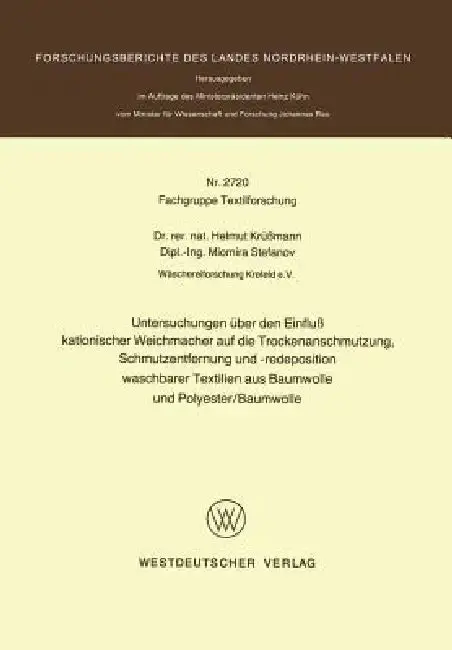 Cover of Untersuchungen Über Den Einfluß Kationischer Weichmacher Auf Die Trockenanschmutzung, Schmutzentfernung Und -Redeposition Waschbarer Textilien Aus Bau