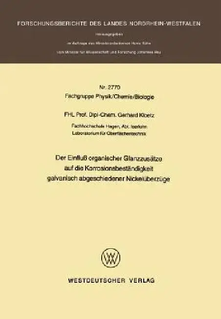 Cover of Der Einfluß Organischer Glanzzusätze Auf Die Korrosionsbeständigkeit Galvanisch Abgeschiedener Nickelüberzüge