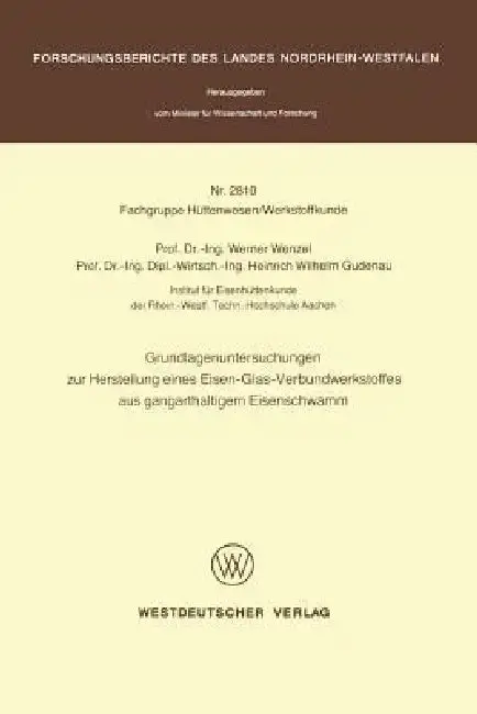Cover of Grundlagenuntersuchungen Zur Herstellung Eines Eisen-Glas-Verbundwerkstoffes Aus Gangarthaltigem Eisenschwamm
