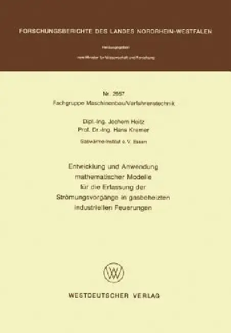 Cover of Entwicklung Und Anwendung Mathematischer Modelle Für Die Erfassung Der Strömungsvorgänge in Gasbeheizten Industriellen Feuerungen